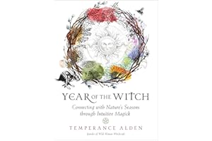 Year of the Witch: Connecting with Nature's Seasons through Intuitive Magick