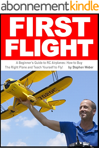 Download First Flight: A Beginner's Guide to RC Airplanes: How to Buy the Right Plane and Teach Yourself to Fly! (English Edition) PDF