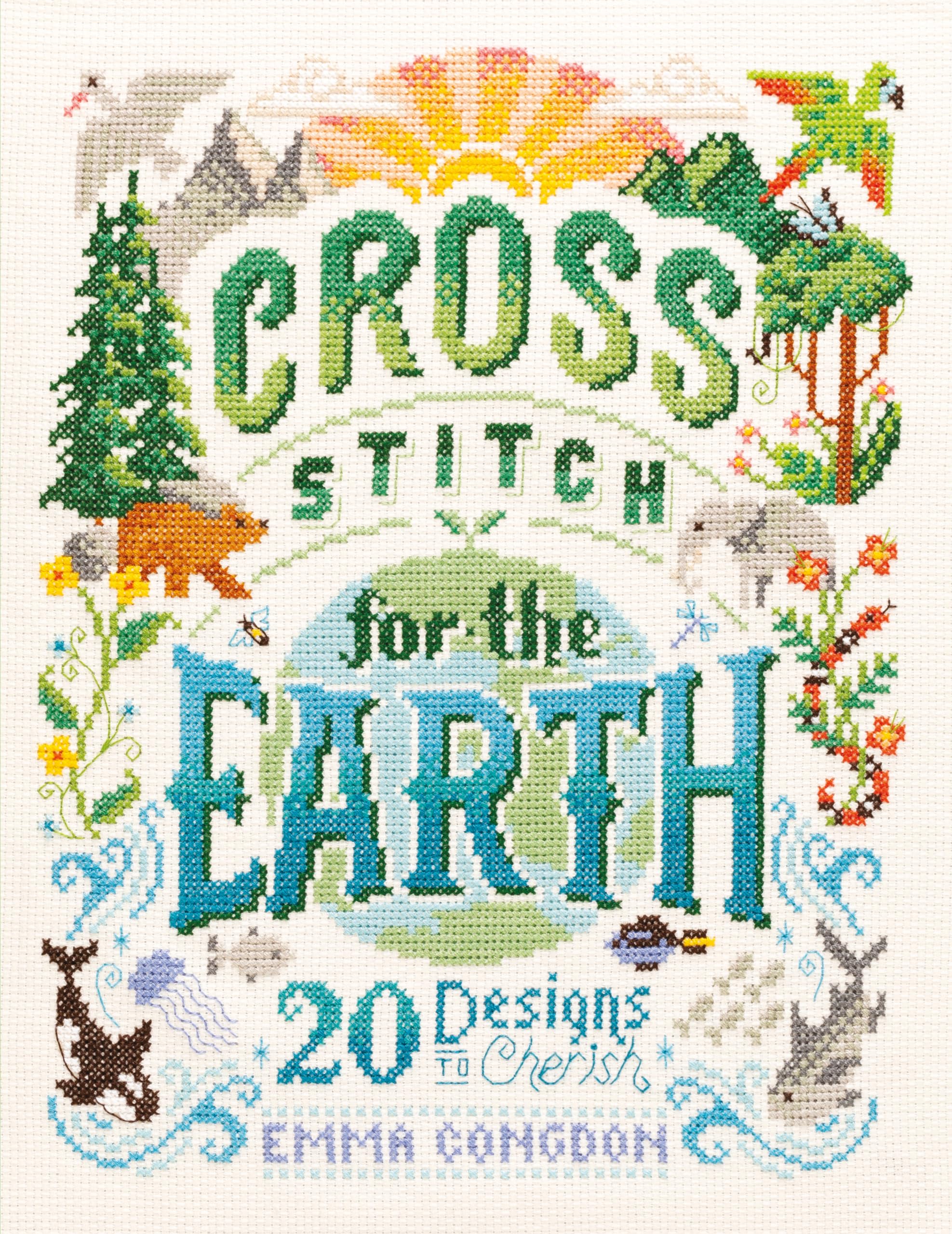 Cross Stitch For The Earth: 20 Designs to Cherish (Stitchrovia) Cross Stitch For The Earth: 20 Designs to Cherish (Stitchrovia) Cross Stitch For The Earth: 20 Designs to Cherish (Stitchrovia) Paperback Kindle