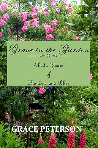 Download Grace in the Garden: Thirty Years of Blunders and Bliss (English Edition) PDF