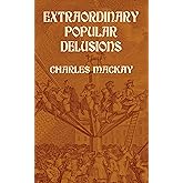 Extraordinary Popular Delusions