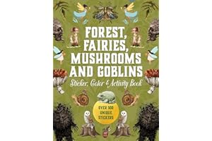 Forest, Fairies, Mushrooms and Goblins Sticker, Color & Activity Book: Over 500 Unique Stickers