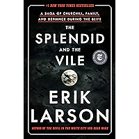 The Splendid and the Vile: A Saga of Churchill, Family, and Defiance During the Blitz