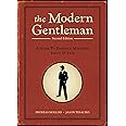 The Modern Gentleman, 2nd Edition: A Guide to Essential Manners, Savvy, and Vice
