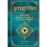Superstitions: A Handbook of Folklore, Myths, and Legends from around the World (Volume 5) (Mystical Handbook, 5)