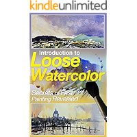 Introduction to Loose Watercolor; Secrets of Fast Painting Revealed book cover Introduction to Loose Watercolor; Secrets of Fast Painting Revealed book cover