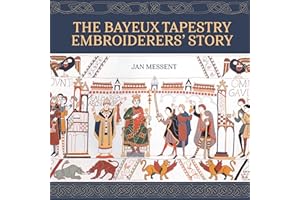 The Bayeux Tapestry Embroiderers’ Story