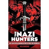 The Nazi Hunters: How a Team of Spies and Survivors Captured the World's Most Notorious Nazi