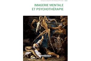 Imagerie mentale et psychothérapie: Un ouvrage sur la psychopathologie cognitive (PSY. Emotion, intervention, santé t. 16) (F