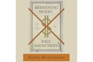 Redeeming Money: How God Reveals and Reorients Our Hearts