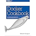 Docker Cookbook: Solutions and Examples for Building Distributed Applications