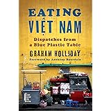 Eating Viet Nam: Dispatches from a Blue Plastic Table