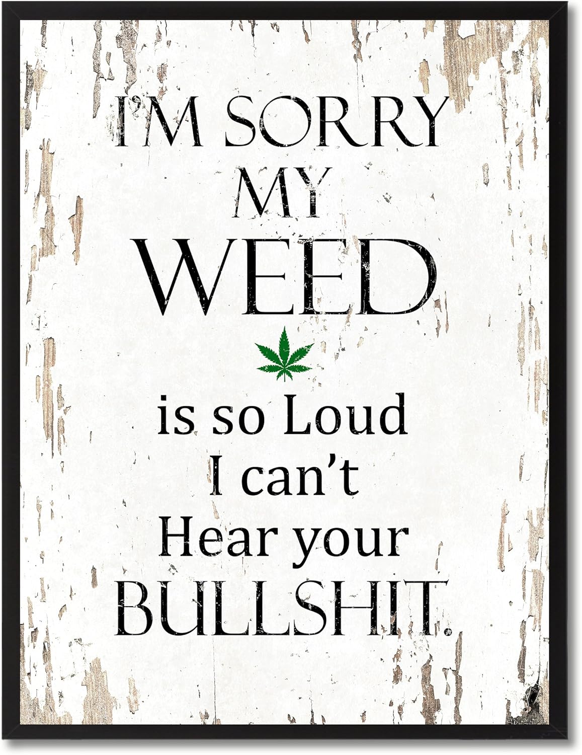 Paintings - Spot Color Art I'm Sorry My Weed is So Loud I Can't Hear Your BS Framed Canvas Art, 13