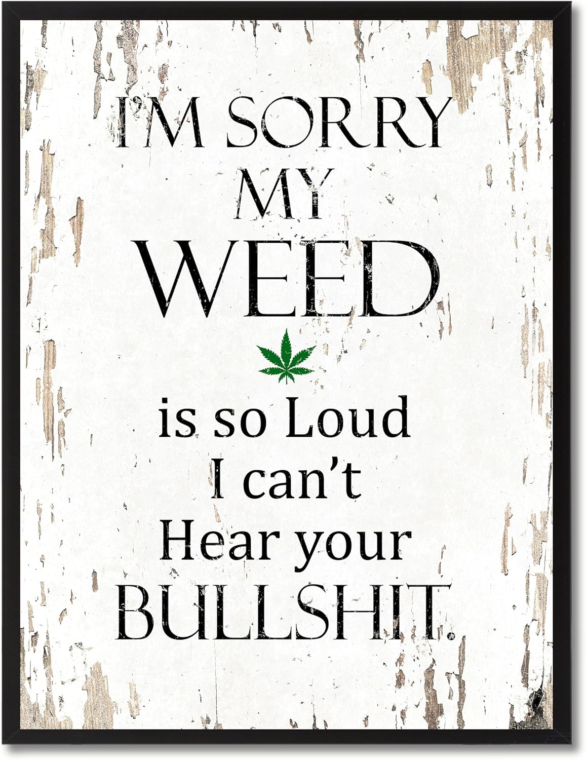 SpotColorArt I'm Sorry My Weed is So Loud I Can't Hear Your BS Framed Canvas Art, 7" x 9", White