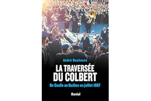 La Traversée du Colbert: De Gaulle au Québec en juillet 1967 (French Edition)