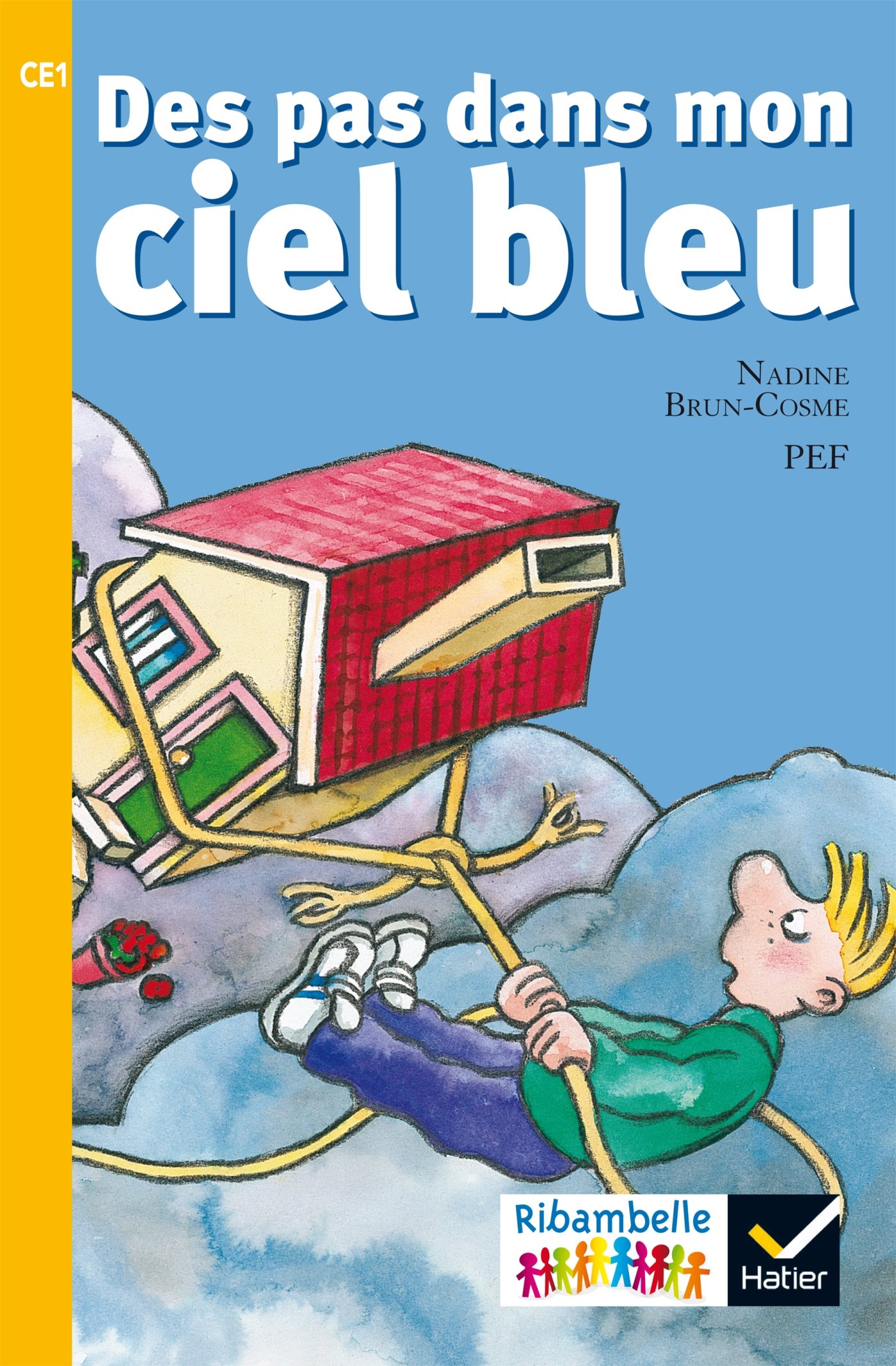 Amazon Fr Ribambelle Ce1 Serie Jaune Ed 16 Des Pas Dans Mon Ciel Bleu Album 6 Brun Cosme Nadine Pef Demeulemeester Jean Pierre Livres