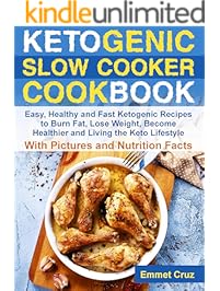 Ketogenic Slow Cooker Cookbook: Easy, Healthy and Fast Keto Recipes to Burn Fat, Lose Weight and Living the Keto Lifestyle (ketone diet, ketone cookbook, keto slow cooker, ketogenic kitchen cookbook)