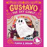 Gustavo, the Shy Ghost: (A Halloween Picture Book Celebrating Friendship, Courage, and Cultural Traditions - For Toddlers, Preschoolers, and 1-2 Graders) (The World of Gustavo)
