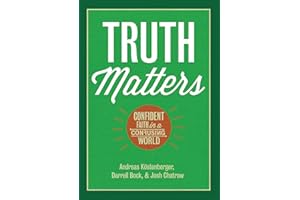 Truth Matters: Confident Faith in a Confusing World