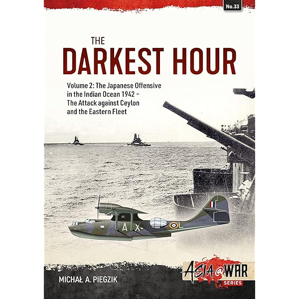 The Darkest Hour: Volume 1: The Japanese Offensive in the Indian