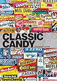 Classic Candy: America&rsquo;s Favorite Sweets, 1950&ndash;80 (Shire Library USA)