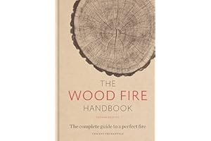 The Wood Fire Handbook: The complete guide to a perfect fire