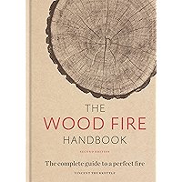 The Wood Fire Handbook: The complete guide to a perfect fire