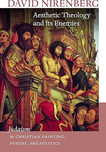 Download Aesthetic Theology and Its Enemies: Judaism in Christian Painting, Poetry, and Politics (The Mandel Lectures in the Humanities) (English Edition) PDF