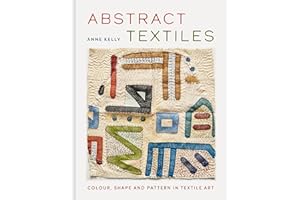 Abstract Textiles: Colour, shape and pattern in textile art