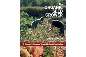 The Organic Seed Grower: A Farmer's Guide to Vegetable Seed Production
