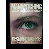 Manwatching: A Field Guide to Human Behavior