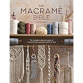 The Macrame Bible: The complete reference guide to macrame knots, patterns, motifs and more