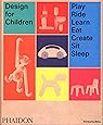 Design for Children: Play, Ride, Learn, Eat, Create, Sit, Sleep