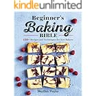 Beginner's Baking Bible: 130+ Recipes and Techniques for New Bakers