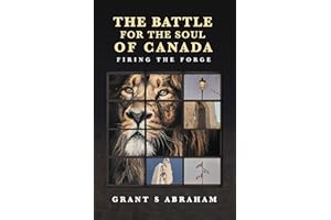 The Battle for the Soul of Canada: Firing the Forge