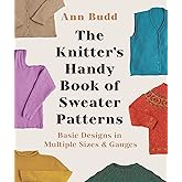 The Knitter's Handy Book of Sweater Patterns: Basic Designs in Multiple Sizes and Gauges