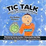 Tic Talk: Living with Tourette Syndrome: A 9-Year Old Boy's Story in His Own Words