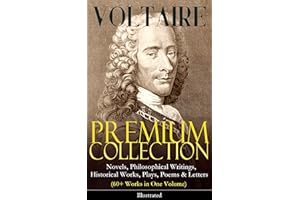 VOLTAIRE - Premium Collection: Novels, Philosophical Writings, Historical Works, Plays, Poems & Letters (60+ Works in One Vol