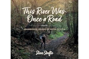 This River Was Once a Road: Abandoned Roads of Nova Scotia