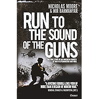Run to the Sound of the Guns: The True Story of an American Ranger at War in Afghanistan and Iraq book cover Run to the Sound of the Guns: The True Story of an American Ranger at War in Afghanistan and Iraq book cover