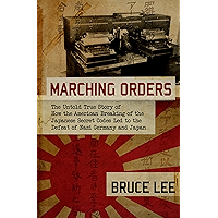 Marching Orders: The Untold Story of How the American Breaking of the Japanese Secret Codes Led to the Defeat of Nazi… book cover