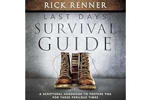 Last Days Survival Guide: A Scriptural Handbook to Prepare You for These Perilous Times