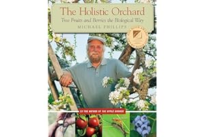 The Holistic Orchard: Tree Fruits and Berries the Biological Way
