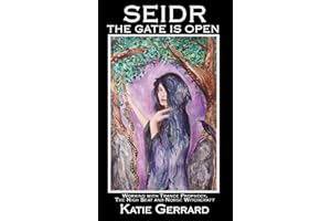 Seidr: The Gate is Open: Working with Trance Prophecy, the High Seat and Norse Witchcraft