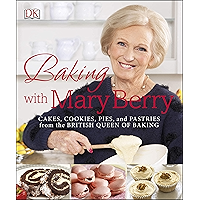 Baking with Mary Berry: Cakes, Cookies, Pies, and Pastries from the British Queen of Baking book cover