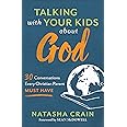 Talking with Your Kids about God: 30 Conversations Every Christian Parent Must Have