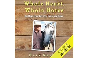 Whole Heart, Whole Horse: Building Trust Between Horse and Rider