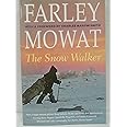 The Snow Walker: Mowat, Farley, Smith, Charles Martin: 9780811731461 ...