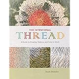 The Intentional Thread: A Guide to Drawing, Gesture, and Color in Stitch