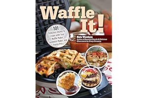 Waffle It! 101 Delicious Dishes to Create with Your Waffle Maker, Sandwich Maker, and Panini Press (Fox Chapel Publishing) Unique Recipes - Grilled Cheese, Apple Tarts, Wontons, French Toast, and More